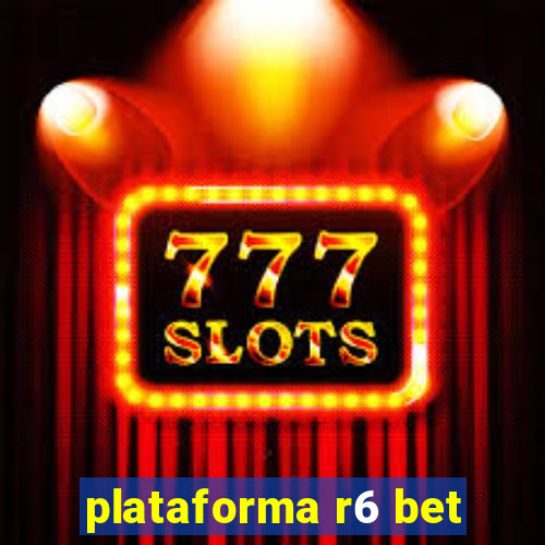 plataforma r6 bet